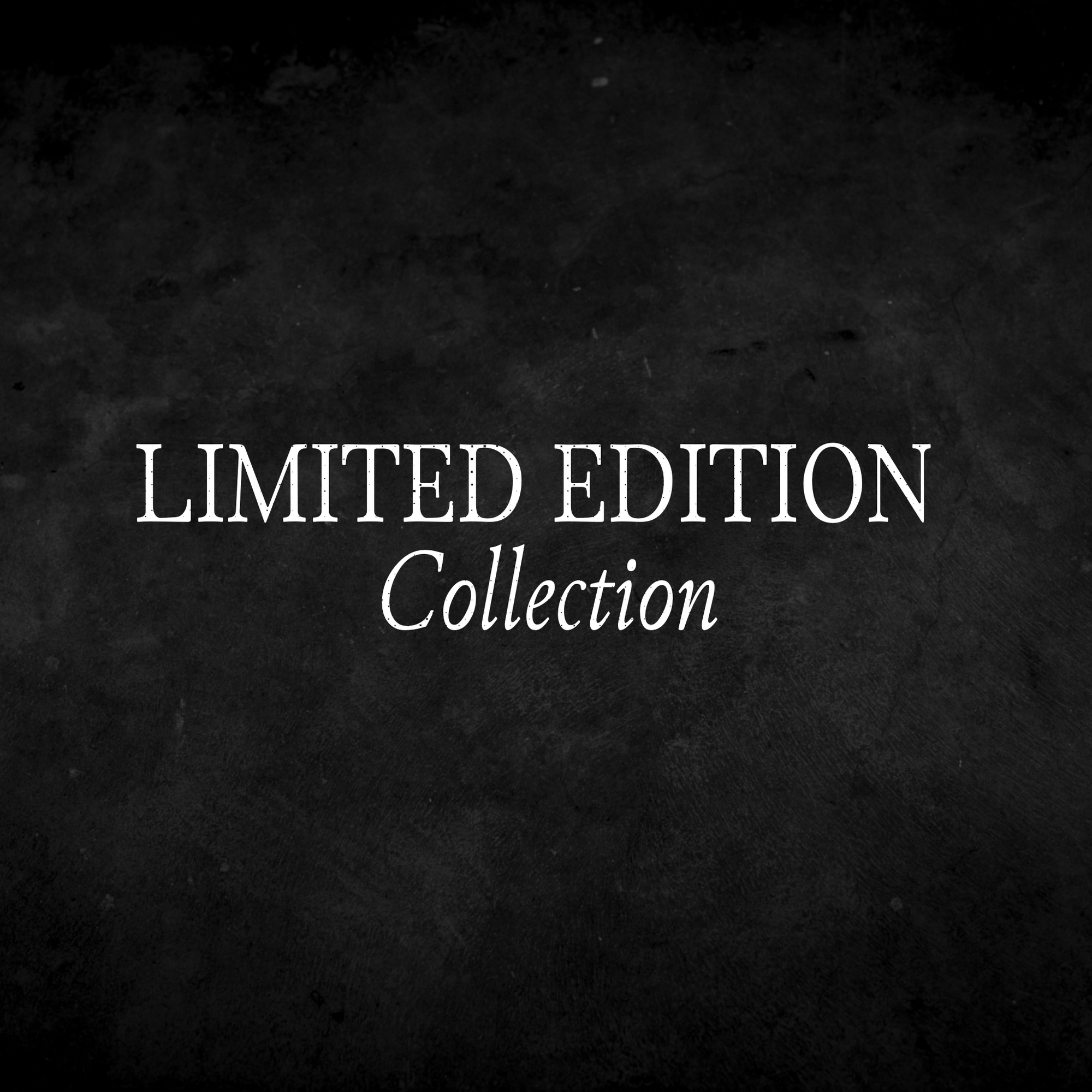 The Limited Edition Collection